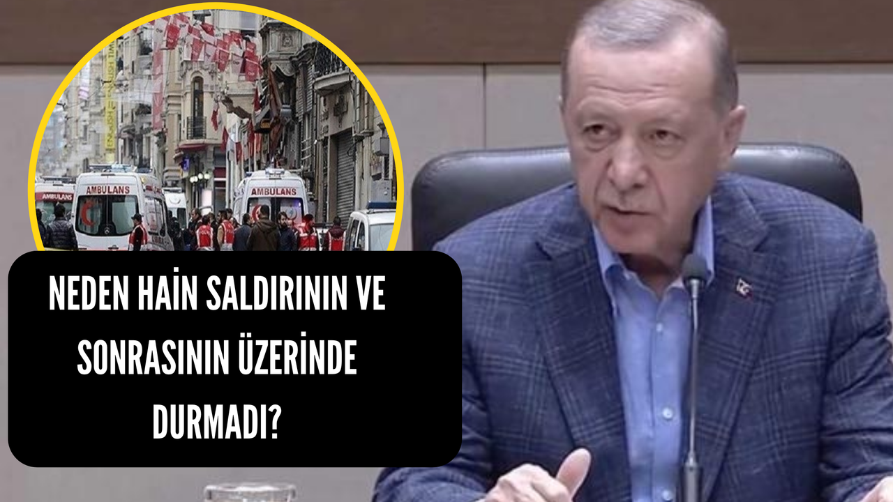 Gelişmeler Sonrası Taksim Bombasında O Sorular Gündem Oldu! Gözde Soru İse "Erdoğan Neden Üzerinde Durmadı?"