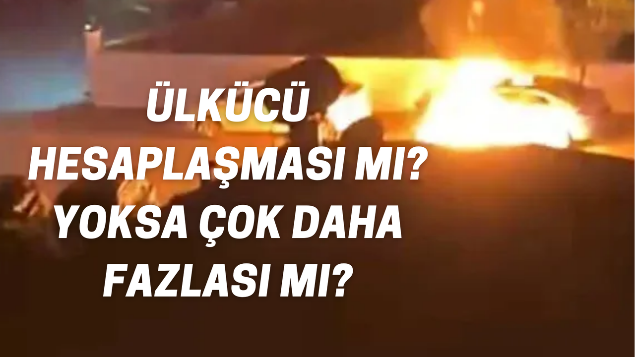 Ülkü Ocakları Başkanı Mehmet Satar Kimdir? Neden Aracı Kundaklandı? Sinan Ateş Hesaplaşması mıı?