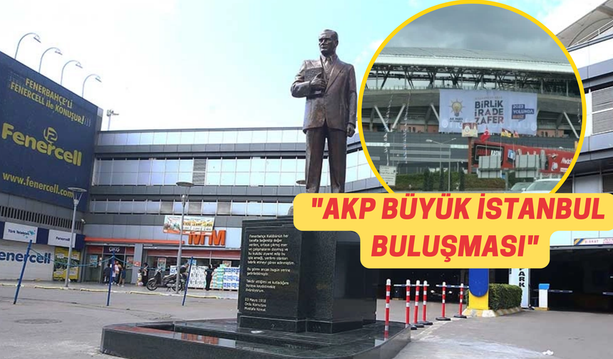 Galatasaray Fenerbahçe Kapışması! Fenerbahçe Stadı "Atatürk" Dedi Sonra Galatasaray Stada AKP İlanı Astı!